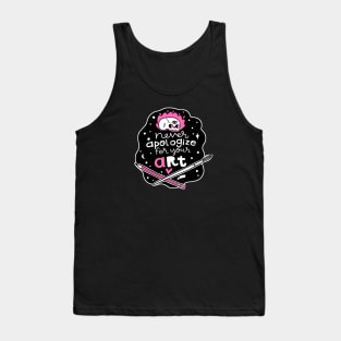 Never apologize for your art Tank Top